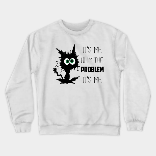 Funny Quote It's Me Hi I'm the Problem It's Me Crewneck Sweatshirt by Synithia Vanetta Williams